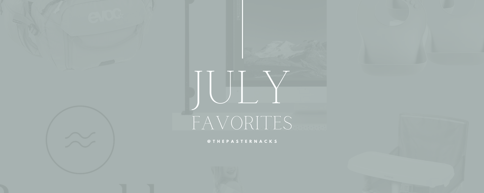 The-Pasternacks-July-Favorites